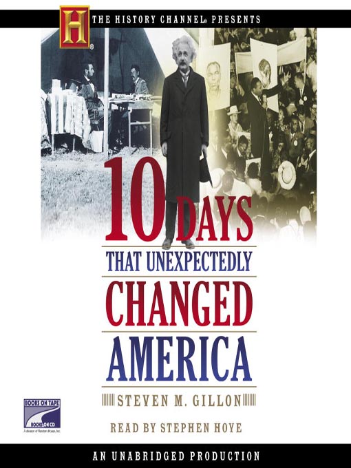 Title details for 10 Days That Unexpectedly Changed America by Steven M. Gillon - Wait list
